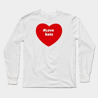 Love Bats - Hashtag Heart Long Sleeve T-Shirt